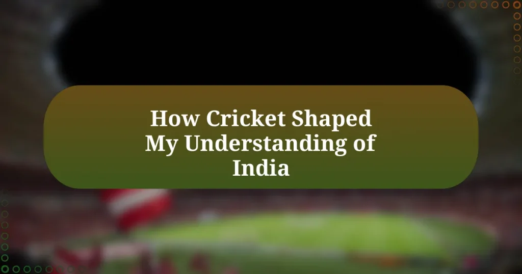 How Cricket Shaped My Understanding of India