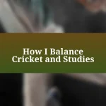 How I Balance Cricket and Studies