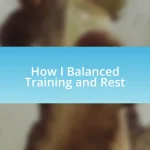 How I Balanced Training and Rest