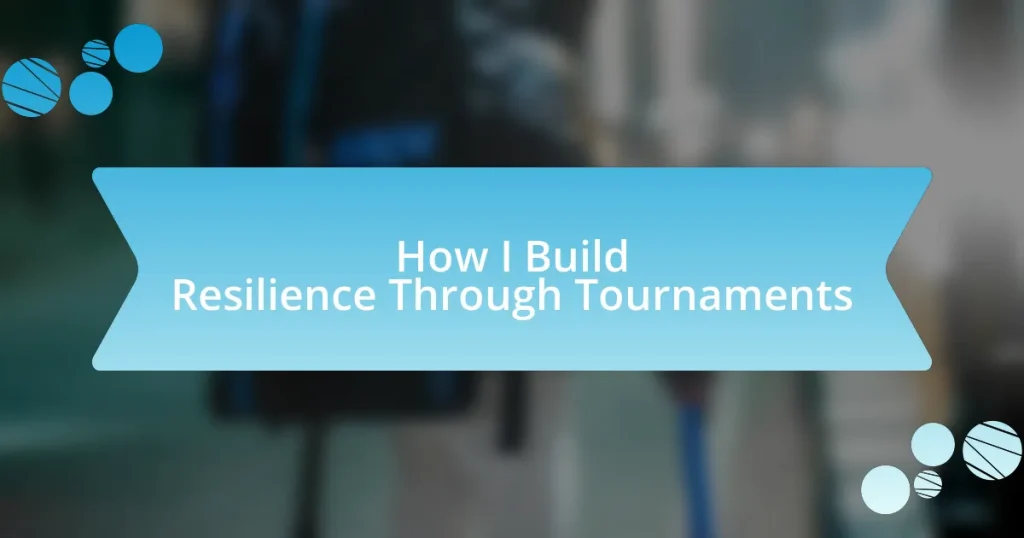 How I Build Resilience Through Tournaments