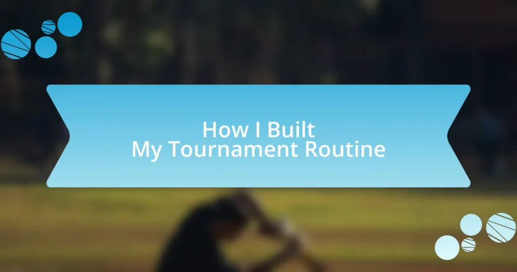 How I Built My Tournament Routine