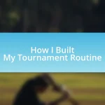 How I Built My Tournament Routine