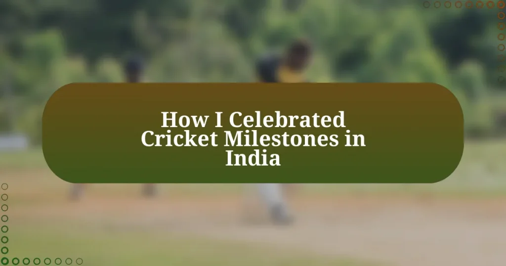 How I Celebrated Cricket Milestones in India