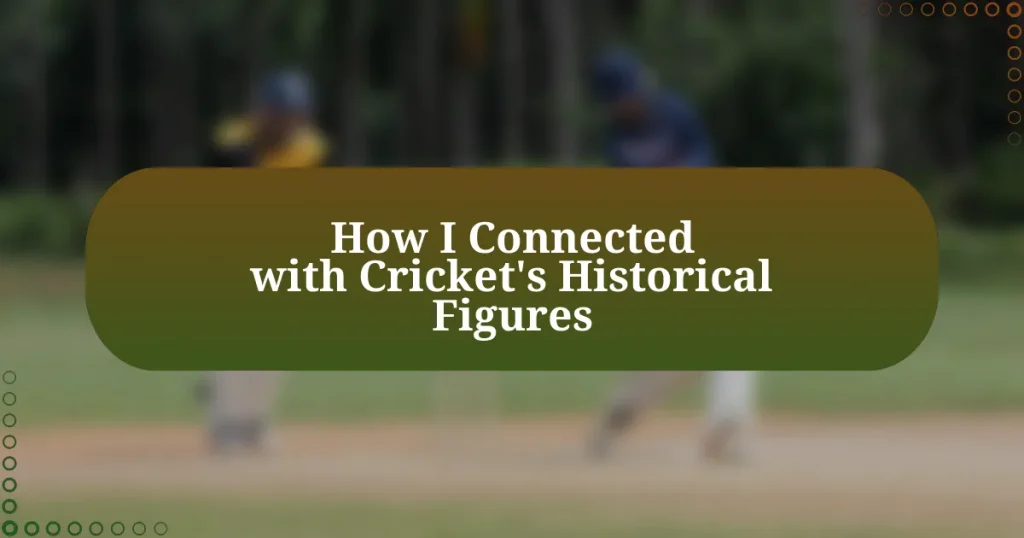 How I Connected with Cricket’s Historical Figures