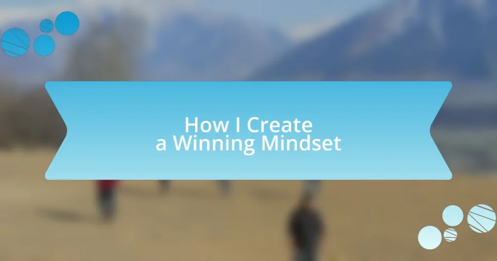 How I Create a Winning Mindset