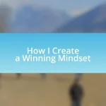 How I Create a Winning Mindset