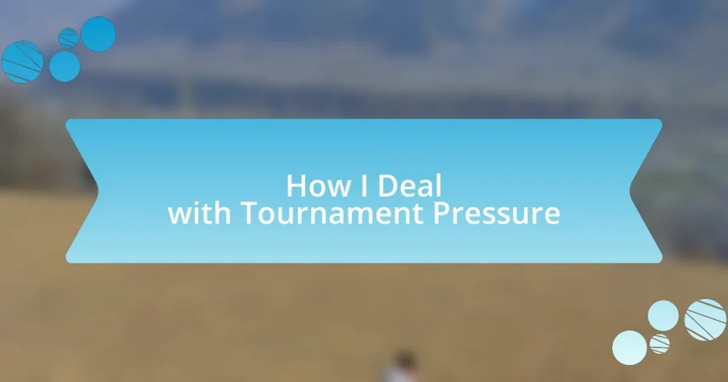 How I Deal with Tournament Pressure