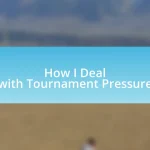 How I Deal with Tournament Pressure