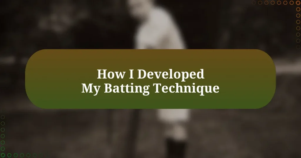 How I Developed My Batting Technique