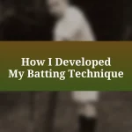 How I Developed My Batting Technique