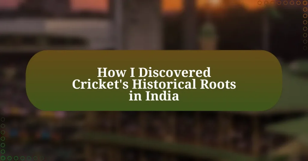 How I Discovered Cricket’s Historical Roots in India