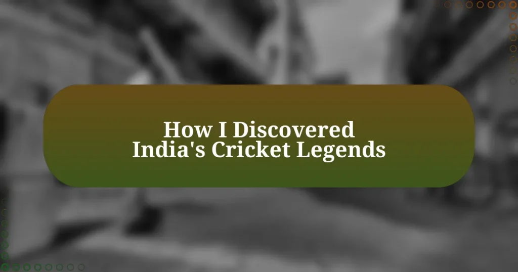 How I Discovered India’s Cricket Legends