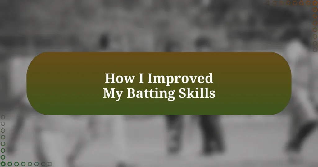 How I Improved My Batting Skills