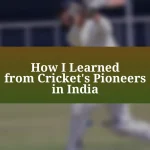 How I Learned from Cricket’s Pioneers in India