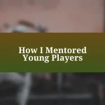 How I Mentored Young Players