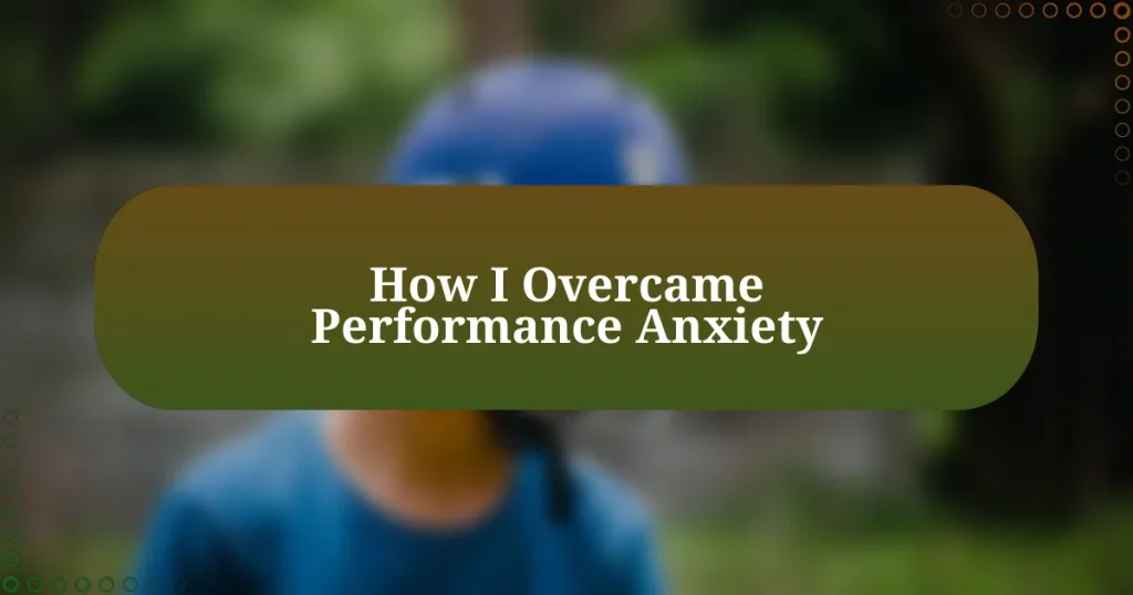 How I Overcame Performance Anxiety