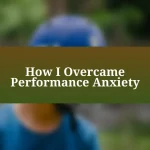 How I Overcame Performance Anxiety