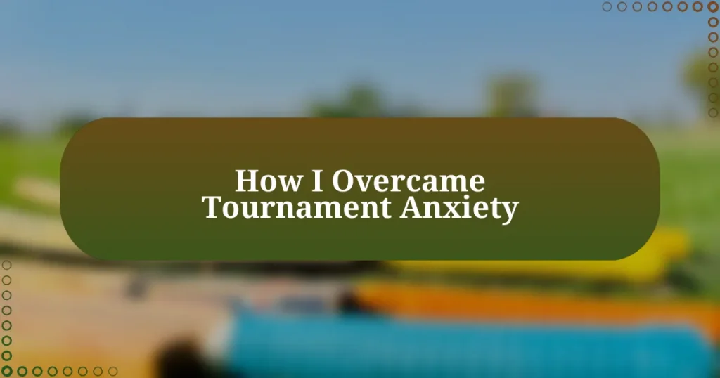 How I Overcame Tournament Anxiety