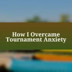 How I Overcame Tournament Anxiety