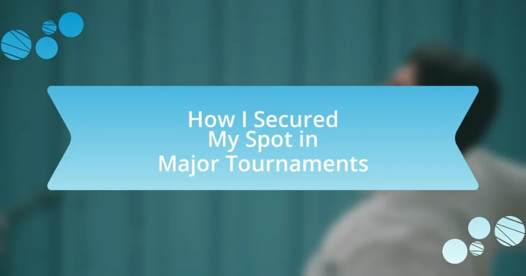 How I Secured My Spot in Major Tournaments