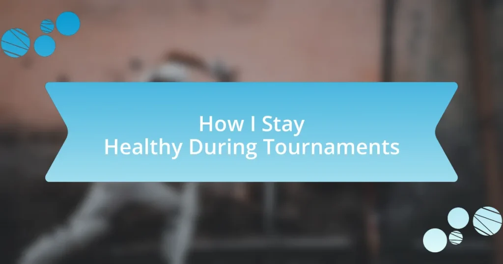 How I Stay Healthy During Tournaments