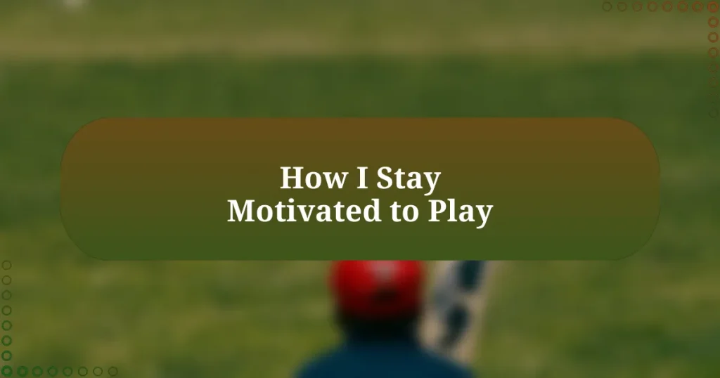 How I Stay Motivated to Play