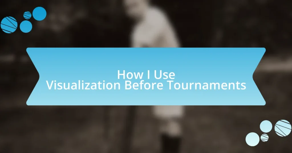 How I Use Visualization Before Tournaments