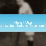 How I Use Visualization Before Tournaments