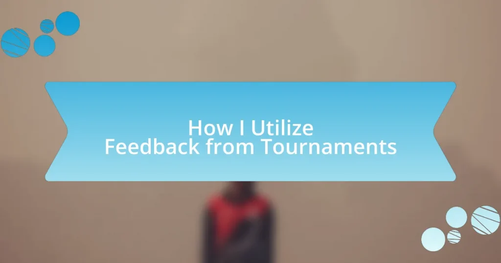 How I Utilize Feedback from Tournaments