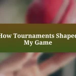 How Tournaments Shaped My Game