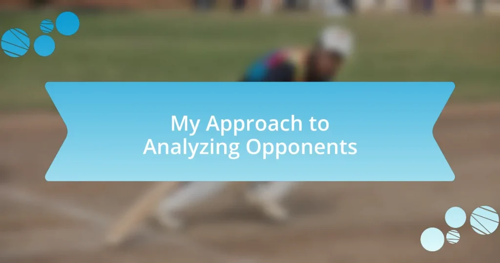 My Approach to Analyzing Opponents