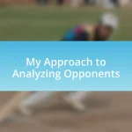 My Approach to Analyzing Opponents