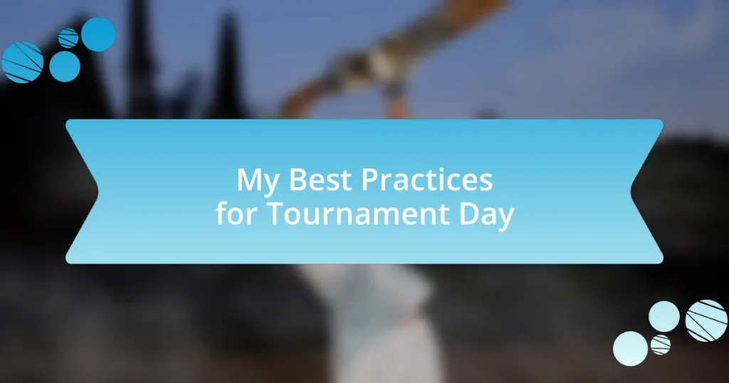 My Best Practices for Tournament Day