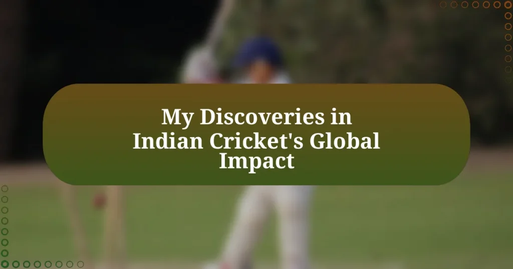 My Discoveries in Indian Cricket’s Global Impact