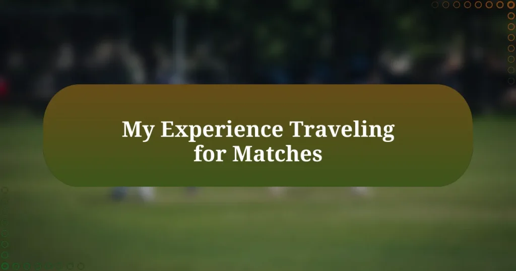 My Experience Traveling for Matches