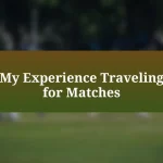 My Experience Traveling for Matches