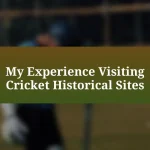 My Experience Visiting Cricket Historical Sites