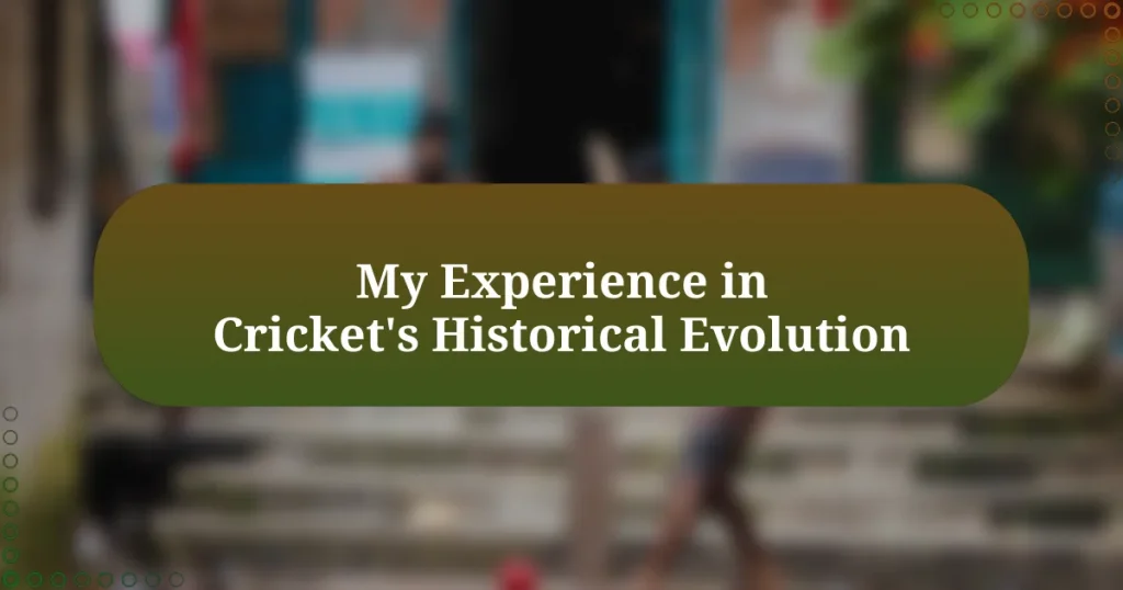 My Experience in Cricket’s Historical Evolution