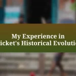 My Experience in Cricket’s Historical Evolution