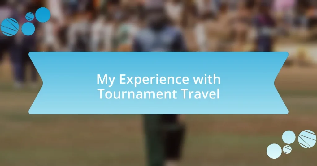 My Experience with Tournament Travel