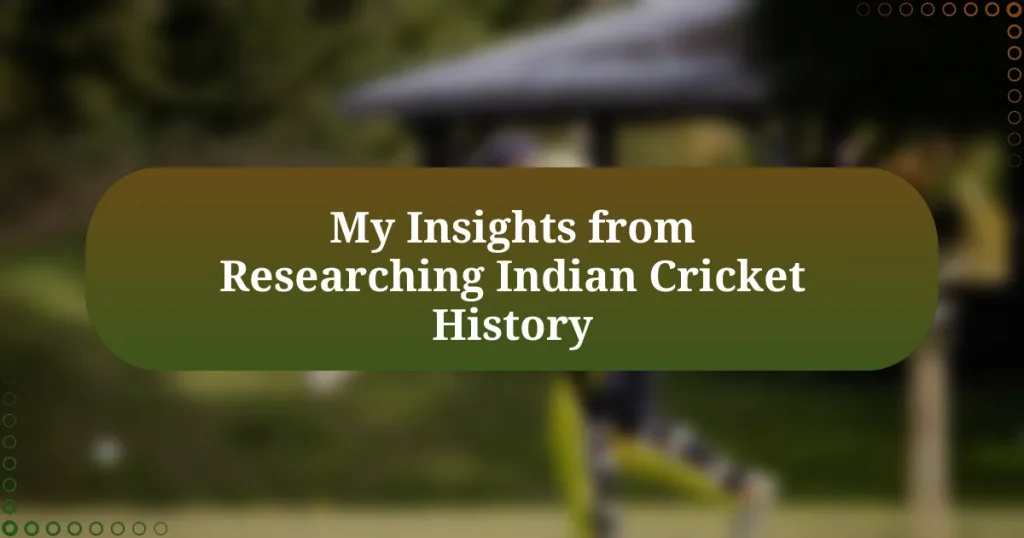 My Insights from Researching Indian Cricket History