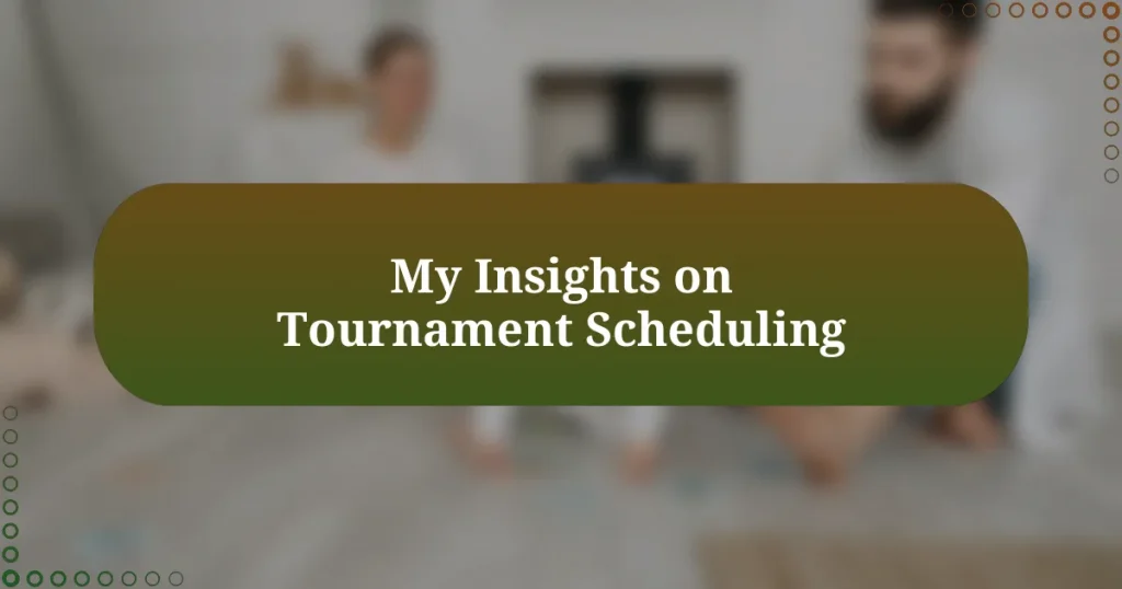 My Insights on Tournament Scheduling