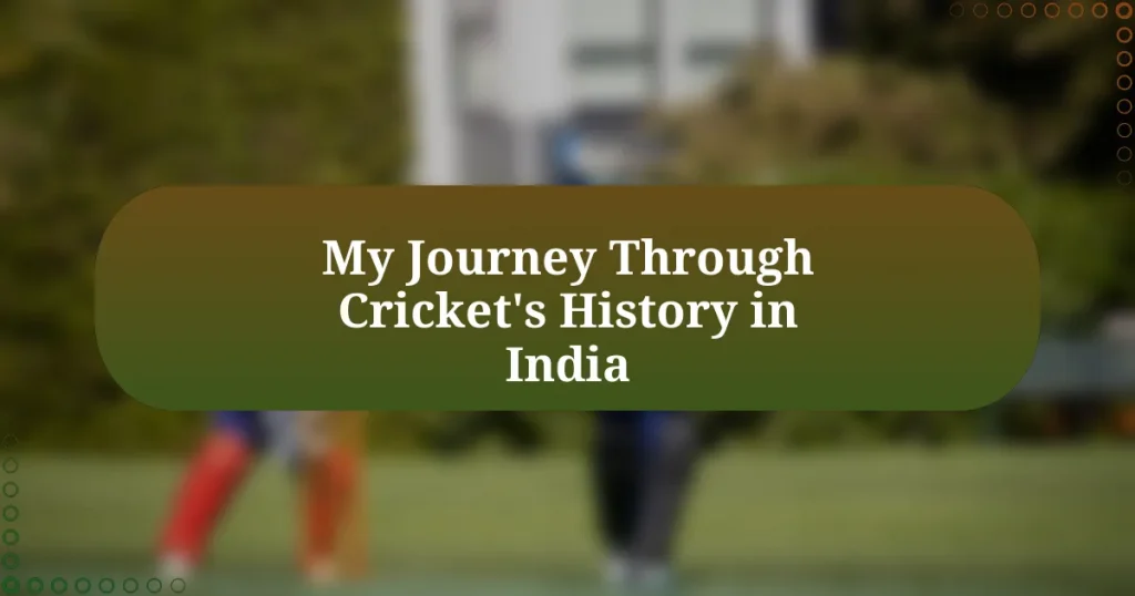 My Journey Through Cricket’s History in India