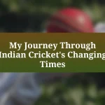 My Journey Through Indian Cricket’s Changing Times