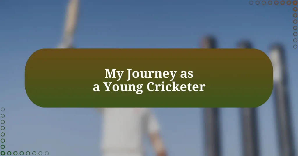 My Journey as a Young Cricketer