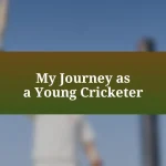 My Journey as a Young Cricketer