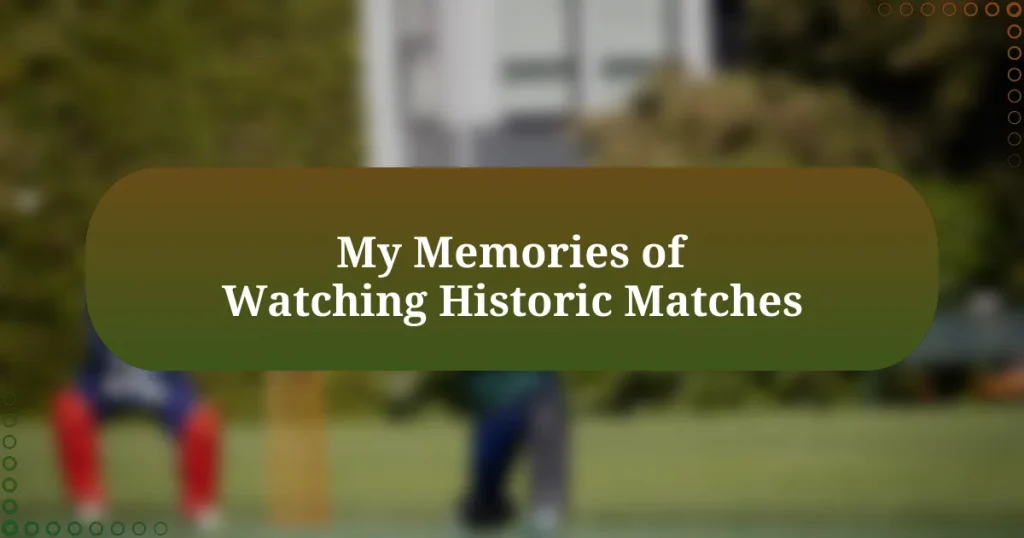 My Memories of Watching Historic Matches