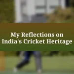 My Reflections on India’s Cricket Heritage