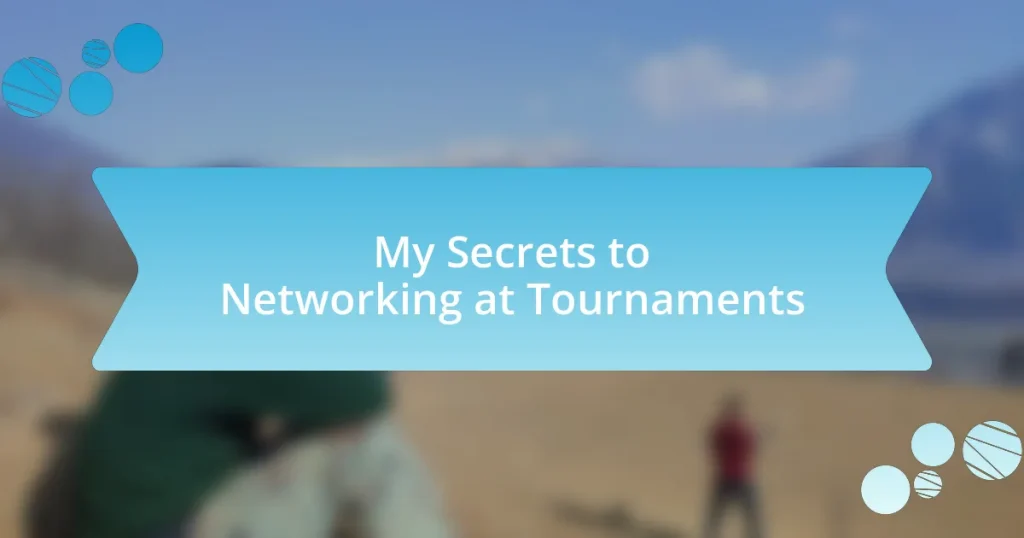 My Secrets to Networking at Tournaments