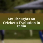 My Thoughts on Cricket’s Evolution in India